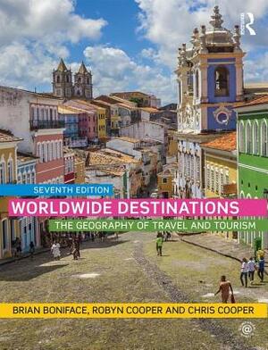Worldwide Destinations: The Geography of Travel and Tourism by Chris Cooper, Robyn Cooper, Brian Boniface