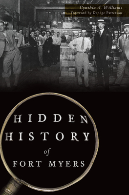 Hidden History of Fort Myers by Cynthia A. Williams