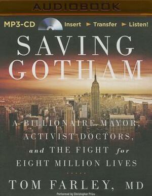 Saving Gotham: A Billionaire Mayor, Activist Doctors, and the Fight for Eight Million Lives by Tom Farley