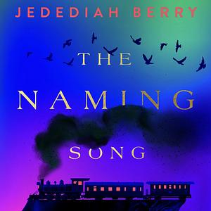 The Naming Song by Jedediah Berry