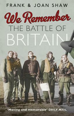 We Remember the Battle of Britain by Joan Shaw, Frank Shaw