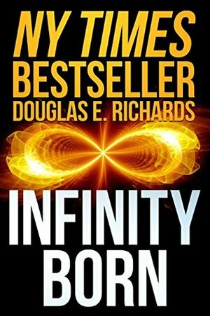 Infinity Born by Douglas E. Richards