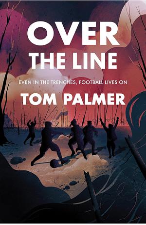 Over the Line by Tom Palmer, Ollie Cuthbertson