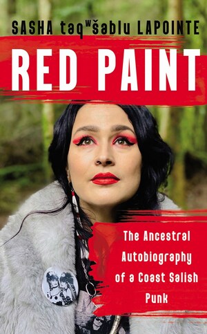 Red Paint: The Ancestral Autobiography of a Coast Salish Punk by Sasha taqʷšəblu LaPointe