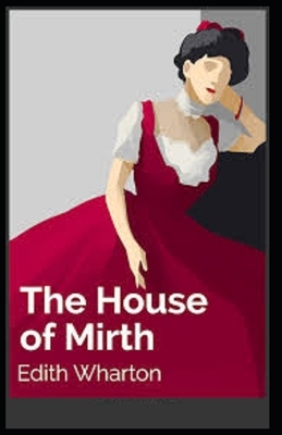 The House of Mirth Illustrated by Edith Wharton