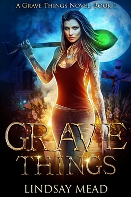 Grave Things by Lindsay Mead
