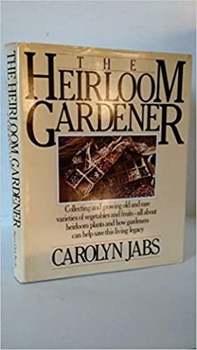 The Heirloom Gardener by Carolyn Jabs