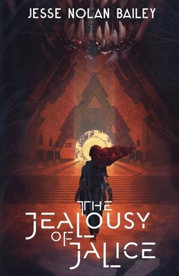 The Jealousy of Jalice by Jesse Nolan Bailey