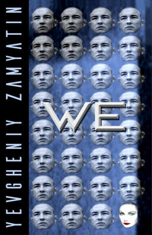 WE: A XXI-century Translation by Yevgeny Zamyatin