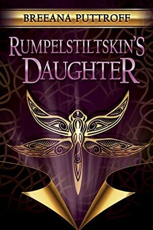 Rumpelstiltskin's Daughter by Breeana Puttroff