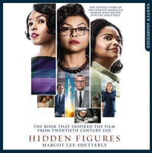 Hidden Figures: The Untold Story of the African American Women Who Helped Win the Space Race by Margot Lee Shetterly