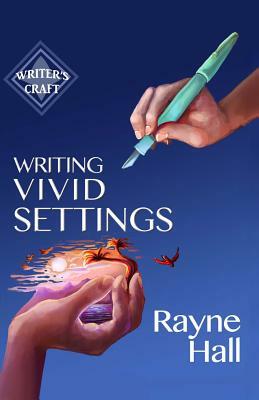 Writing Vivid Settings by Rayne Hall