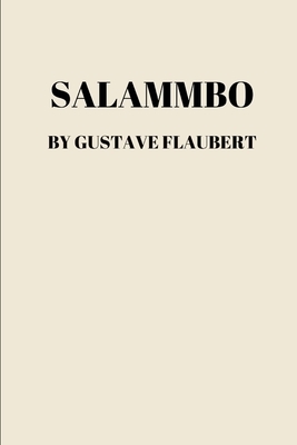 Salammbo by Gustave Flaubert by Gustave Flaubert