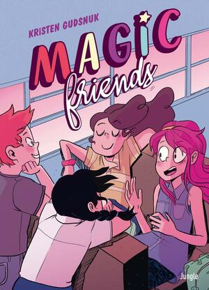 Magic Friends by Kristen Gudsnuk