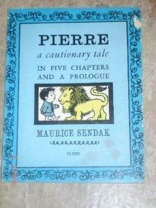 Pierre: A Cautionary Tale In Five Chapers And A Prologue by Maurice Sendak