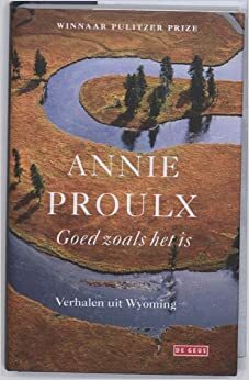 Goed zoals het is by Annie Proulx