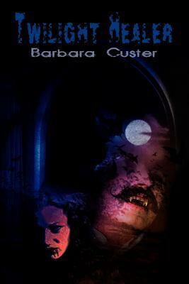 Twilight Healer by Barbara Custer