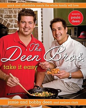 The Deen Bros. Take It Easy: Quick and Affordable Meals the Whole Family Will Love: A Cookbook by Jamie Deen, Bobby Deen
