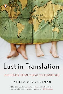 Lust in Translation: Infidelity from Tokyo to Tennessee by Pamela Druckerman