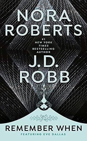 Remember When by Nora Roberts, J.D. Robb