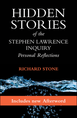 Hidden Stories of the Stephen Lawrence Inquiry: Personal Reflections by Richard Stone