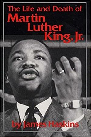 The Life and Death of Martin Luther King, Jr. by ALC Staff, Jim Haskins