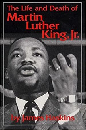 The Life and Death of Martin Luther King, Jr. by Jim Haskins, ALC Staff