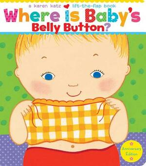 Where Is Baby's Belly Button? by Karen Katz