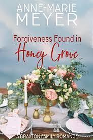 Forgiveness Found in Honey Grove by Anne-Marie Meyer