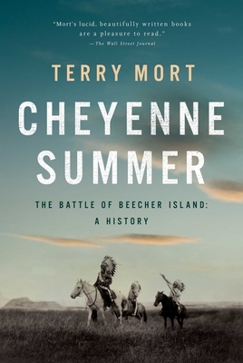 Cheyenne Summer: The Battle of Beecher Island: A History by Terry Mort