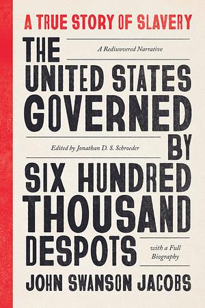 The United States Governed by Six Hundred Thousand Despots by John Swanson Jacobs