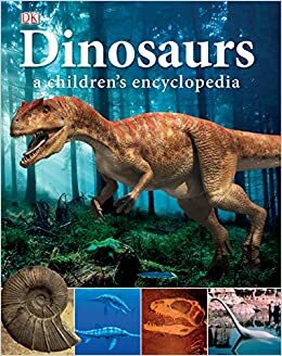 Dinosaurs a Children's Encyclopedia by Darren Naish