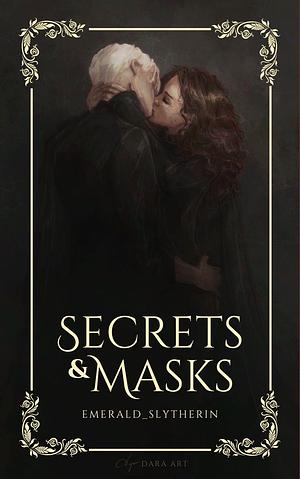 Secrets and Masks  by Emerald_Slytherin