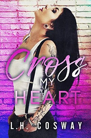 Cross My Heart by L.H. Cosway