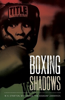 Boxing Shadows by W.K. Stratton