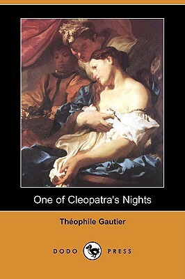 One of Cleopatra's Nights (Dodo Press) by Théophile Gautier