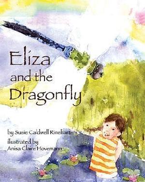 Eliza and the Dragonfly: A Nature Book for Kids About Insect Life Cycles by Susie Caldwell Rinehart, Anisa Claire Hovemann