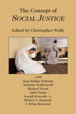 The Concept of Social Justice by Christopher Wolfe