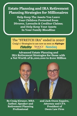 Estate Planning and IRA Retirement Planning Strategies for Millionaires: Help Keep The Assets You Leave Your Children Protected from Divorce, Lawsuits by Craig Kirsner, Jack Owen