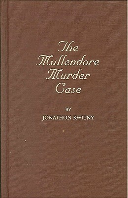 The Mullendore Murder Case by Jonathon Kwitny