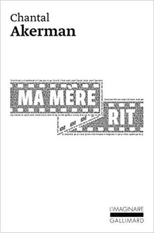 Ma mère rit by Chantal Akerman