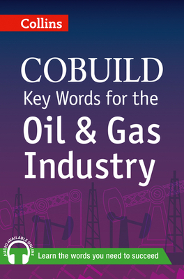 Key Words for the Oil and Gas Industry by Collins UK