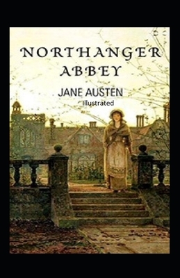 Northanger Abbey Illustrated by Jane Austen