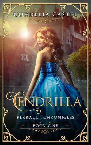 Cendrilla: A Fairy Tale by Cordelia Castel