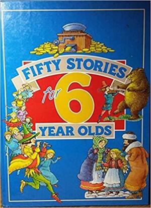 Fifty Stories for Six-Year Olds by Marie Greenwood