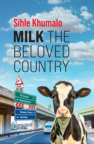 Milk the Beloved Country by Sihle Khumalo