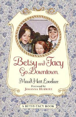 Betsy and Tacy Go Downtown by Maud Hart Lovelace