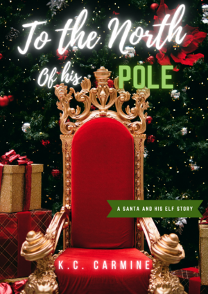 To the North of his Pole by K.C. Carmine
