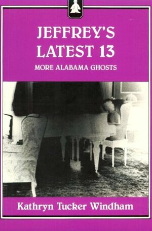 Jeffrey's Latest 13: More Alabama Ghosts by Kathryn Tucker Windham