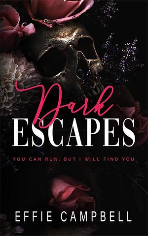 Dark Escapes: A Dark Mafia Romance by Effie Campbell, Effie Campbell